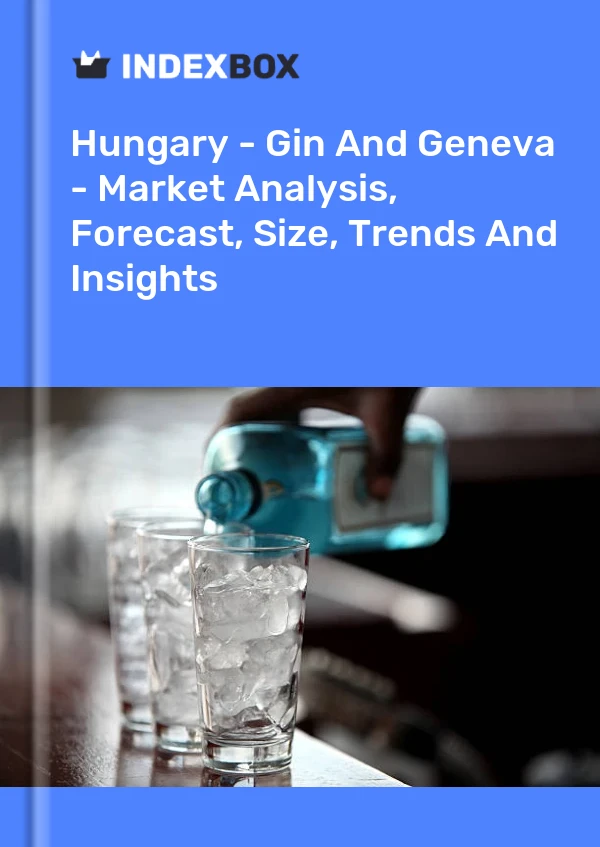 Hungary - Gin And Geneva - Market Analysis, Forecast, Size, Trends And Insights