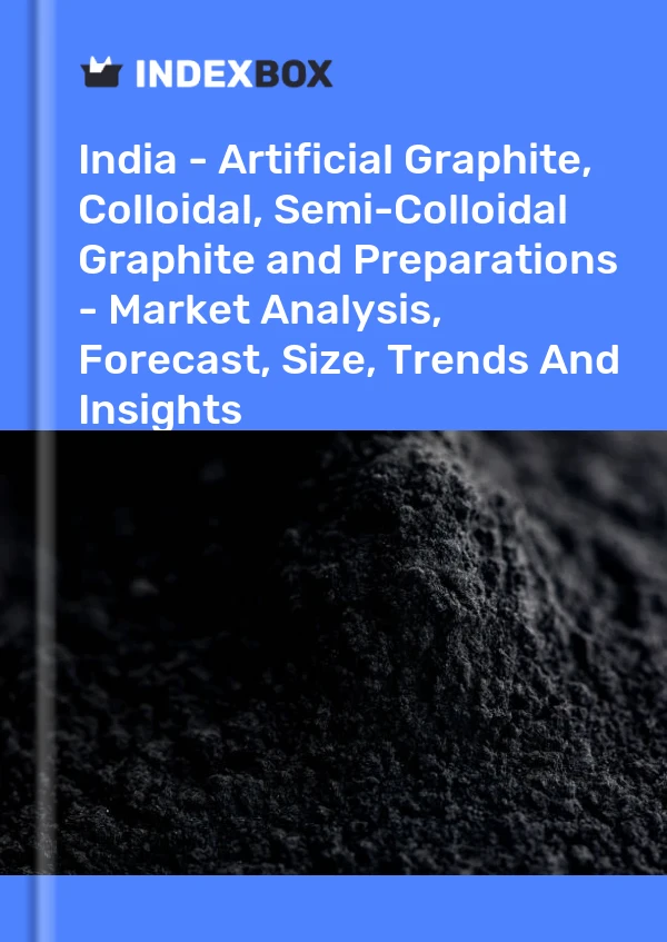 Report India - Artificial Graphite, Colloidal, Semi-Colloidal Graphite and Preparations - Market Analysis, Forecast, Size, Trends and Insights for 499$