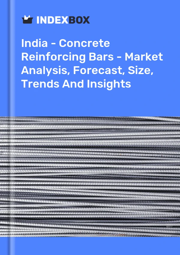 Rapport Inde - Barres d&#39;armature pour béton - Analyse du marché, prévisions, taille, tendances et perspectives for 499$