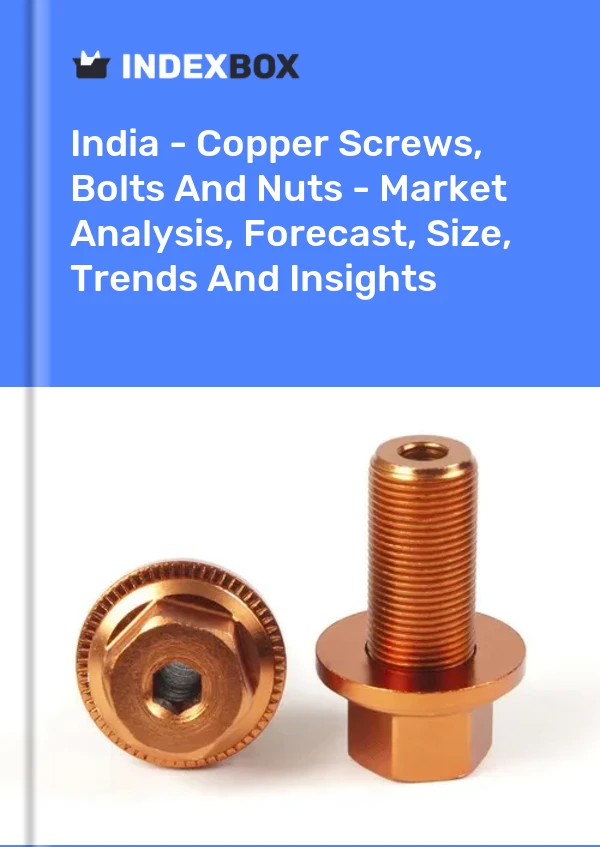 Inde - Vis, boulons et écrous en cuivre - Analyse du marché, prévisions, taille, tendances et perspectives