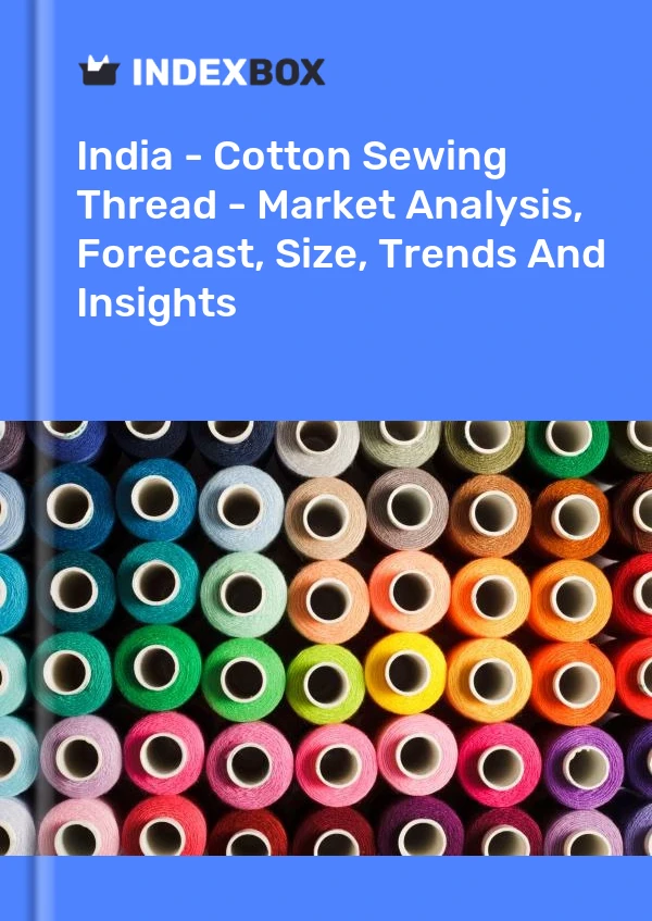 Rapport Inde - Fil à coudre en coton - Analyse du marché, prévisions, taille, tendances et perspectives for 499$