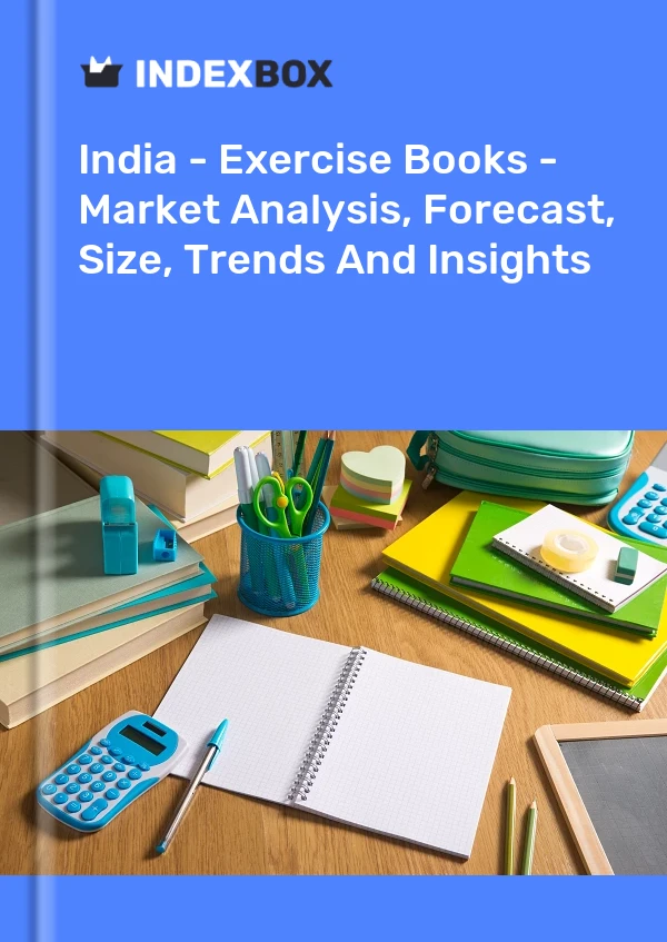 Inde - Cahiers d&#39;exercices - Analyse du marché, prévisions, taille, tendances et perspectives