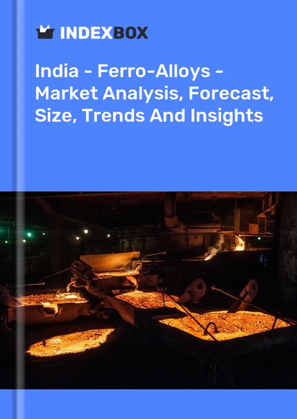 Rapport Inde - Ferro-alliages - Analyse du marché, prévisions, taille, tendances et perspectives for 499$