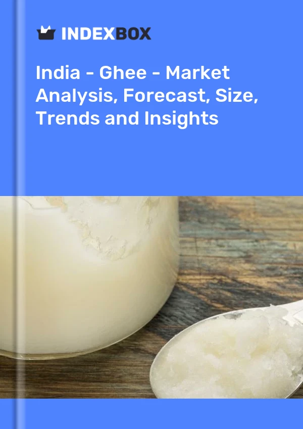 India - Ghee - Market Analysis, Forecast, Size, Trends and Insights
