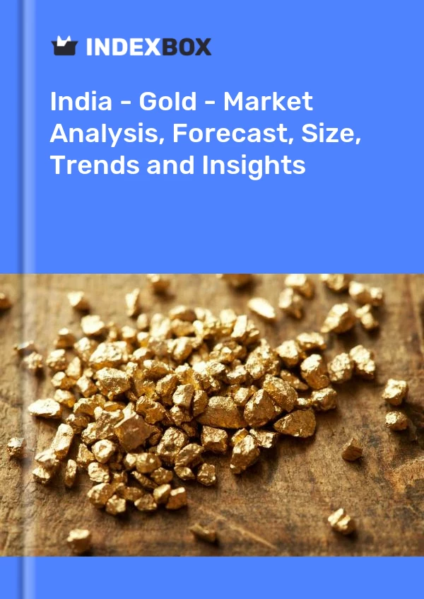 Report India - Gold - Market Analysis, Forecast, Size, Trends and Insights for 499$