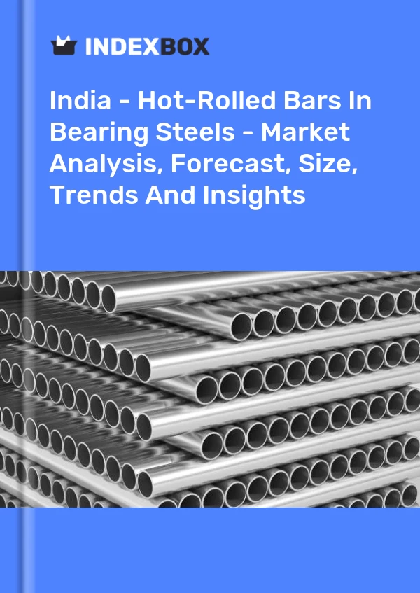 Report India - Hot-Rolled Bars in Bearing Steels - Market Analysis, Forecast, Size, Trends and Insights for 499$