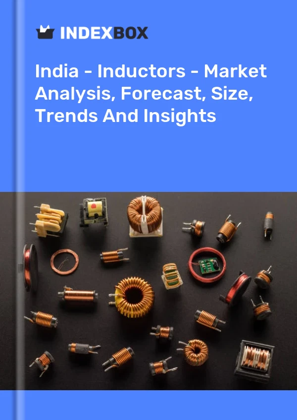 India - Inductors - Market Analysis, Forecast, Size, Trends And Insights