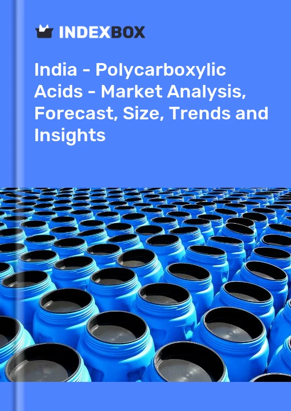 Report India - Polycarboxylic Acids - Market Analysis, Forecast, Size, Trends and Insights for 499$