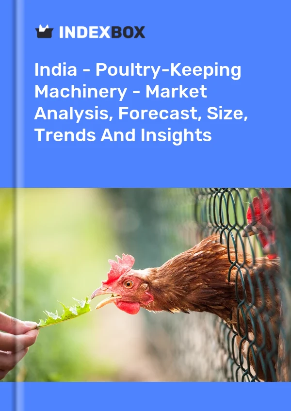 India - Poultry-Keeping Machinery - Market Analysis, Forecast, Size, Trends And Insights