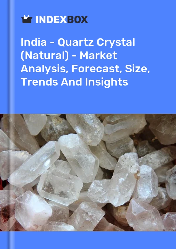 Rapport Inde - Cristal de quartz (naturel) - Analyse du marché, prévisions, taille, tendances et perspectives for 499$
