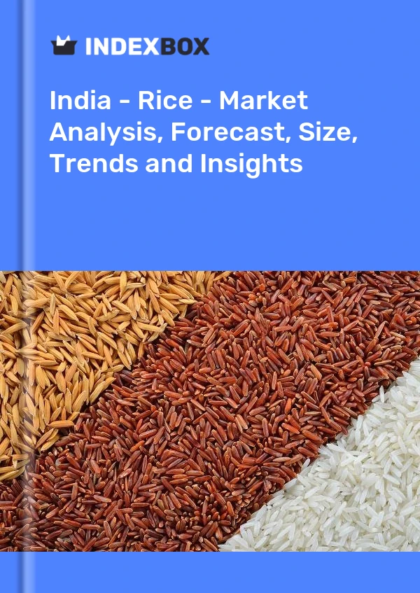 Inde - Riz - Analyse du marché, prévisions, taille, tendances et perspectives