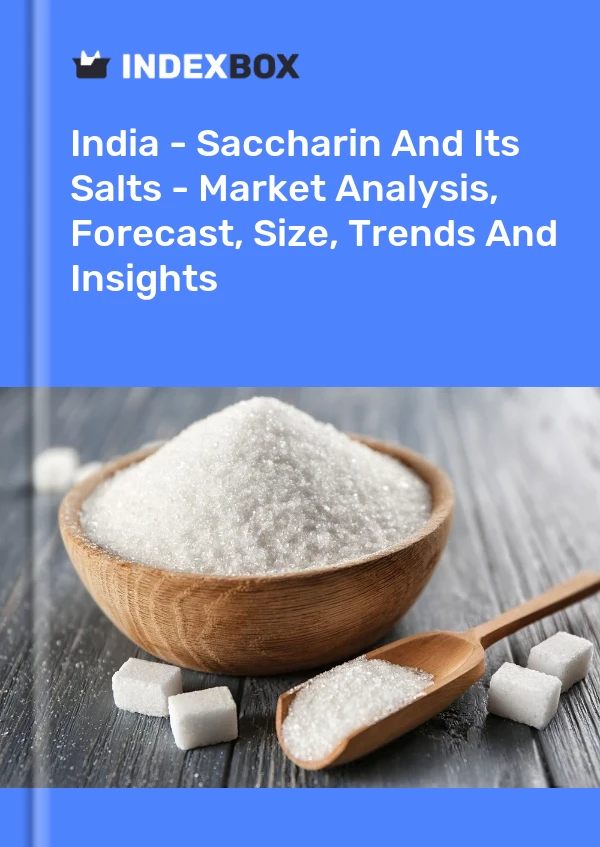 Rapport Inde - Saccharine et ses sels - Analyse du marché, prévisions, taille, tendances et perspectives for 499$