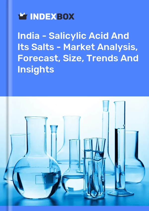 Rapport Inde - Acide salicylique et ses sels - Analyse du marché, prévisions, taille, tendances et perspectives for 499$