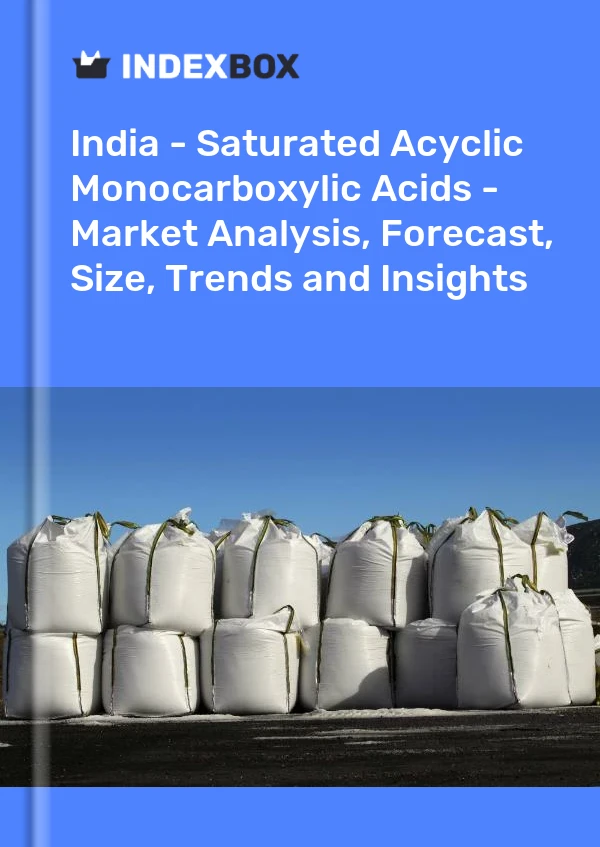 Inde - Acides monocarboxyliques acycliques saturés - Analyse du marché, prévisions, taille, tendances et perspectives