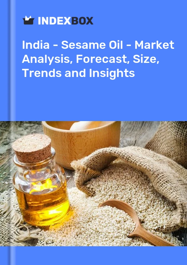 Inde - Huile de sésame - Analyse du marché, prévisions, taille, tendances et perspectives
