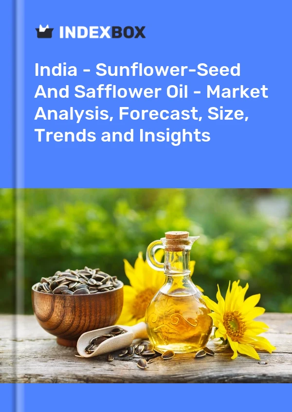 India - Sunflower-Seed And Safflower Oil - Market Analysis, Forecast, Size, Trends and Insights