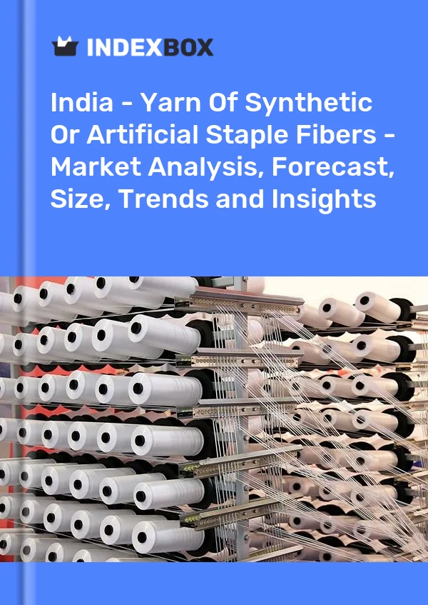 Inde - Fils de fibres discontinues synthétiques ou artificielles - Analyse du marché, prévisions, taille, tendances et perspectives
