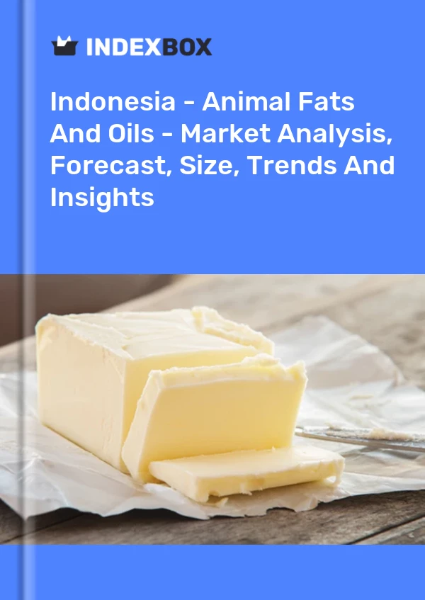 Report Indonesia - Animal Fats and Oils - Market Analysis, Forecast, Size, Trends and Insights for 499$