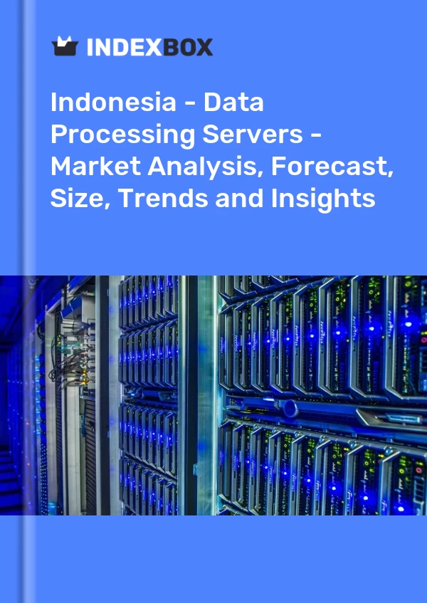 Indonesia - Data Processing Servers - Market Analysis, Forecast, Size, Trends and Insights