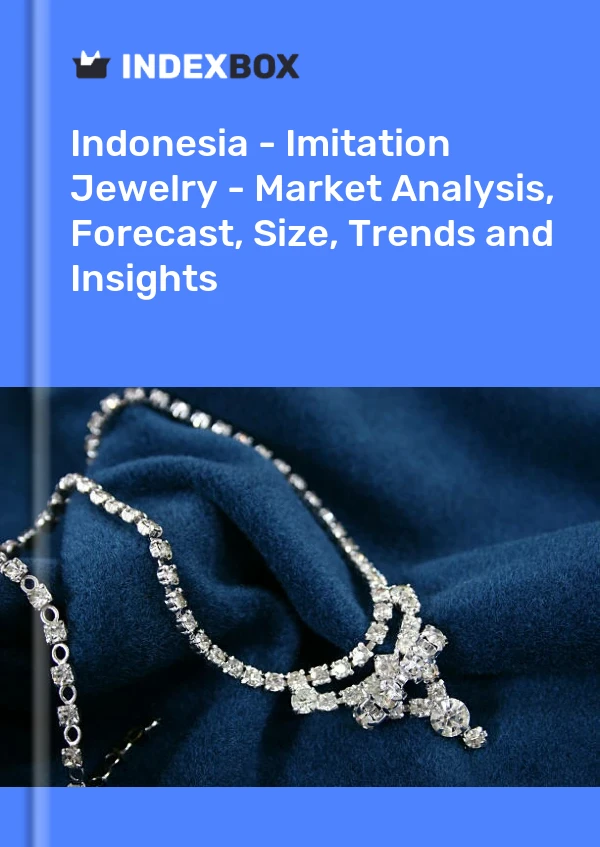 Indonesia - Imitation Jewelry - Market Analysis, Forecast, Size, Trends and Insights