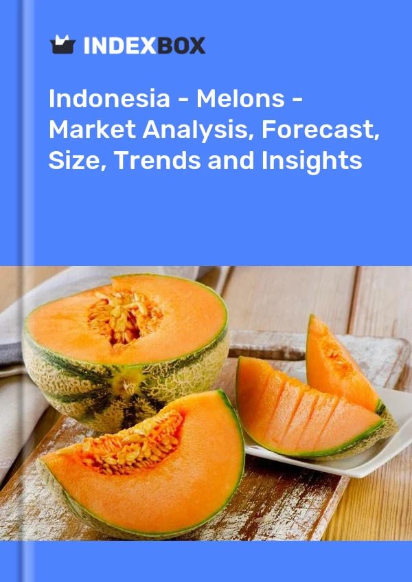 Report Indonesia - Melons - Market Analysis, Forecast, Size, Trends and Insights for 499$