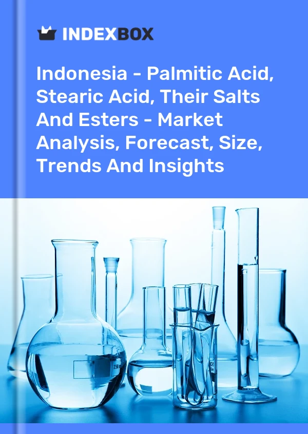 Report Indonesia - Palmitic Acid, Stearic Acid, Their Salts and Esters - Market Analysis, Forecast, Size, Trends and Insights for 499$