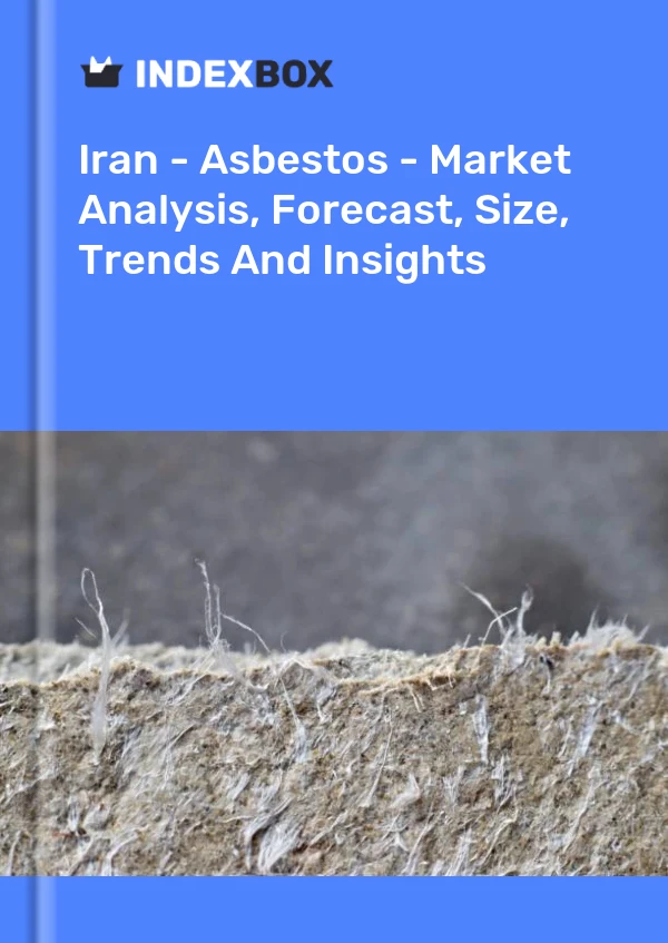 Report Iran - Asbestos - Market Analysis, Forecast, Size, Trends and Insights for 499$