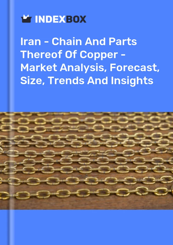 Report Iran - Chain and Parts Thereof of Copper - Market Analysis, Forecast, Size, Trends and Insights for 499$