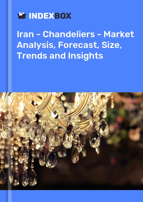 Report Iran - Chandeliers - Market Analysis, Forecast, Size, Trends and Insights for 499$