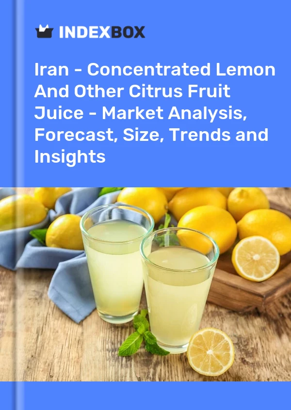 Report Iran - Concentrated Lemon and Other Citrus Fruit Juice - Market Analysis, Forecast, Size, Trends and Insights for 499$