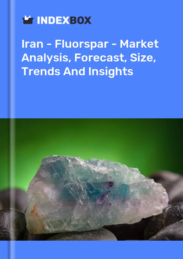 Iran - Fluorspar - Market Analysis, Forecast, Size, Trends And Insights