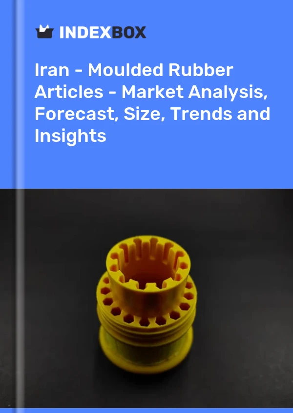 Report Iran - Moulded Rubber Articles - Market Analysis, Forecast, Size, Trends and Insights for 499$