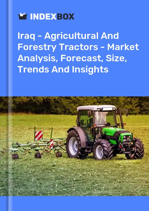 Iraq - Agricultural And Forestry Tractors - Market Analysis, Forecast, Size, Trends And Insights