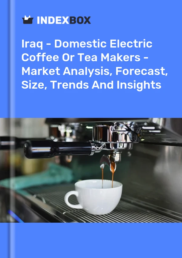 Iraq - Domestic Electric Coffee Or Tea Makers - Market Analysis, Forecast, Size, Trends And Insights