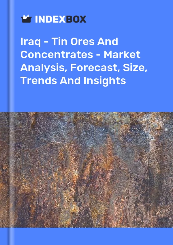 Report Iraq - Tin Ores and Concentrates - Market Analysis, Forecast, Size, Trends and Insights for 499$