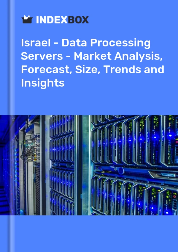 Report Israel - Data Processing Servers - Market Analysis, Forecast, Size, Trends and Insights for 499$