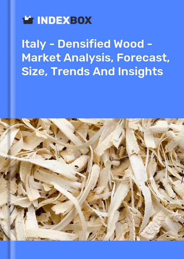 Italie - Bois densifié - Analyse du marché, prévisions, taille, tendances et perspectives