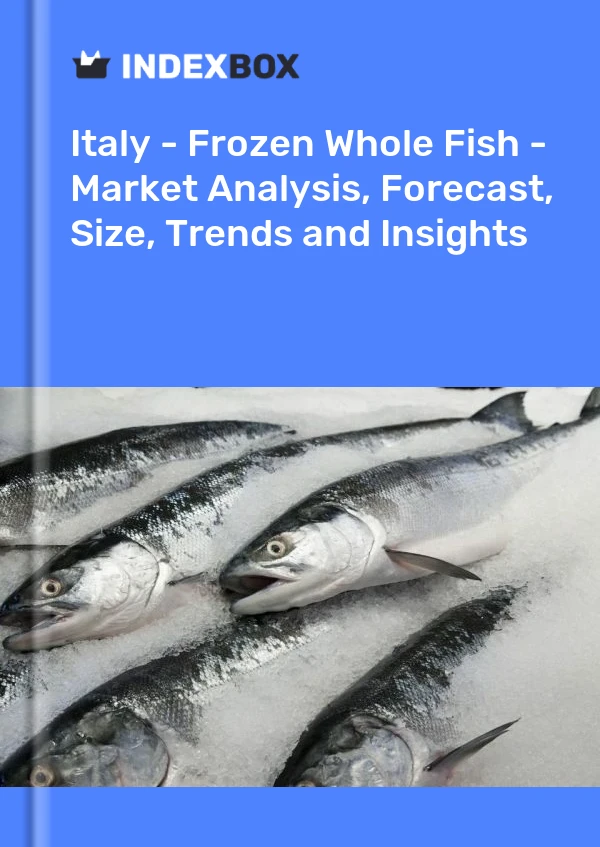 Italy - Frozen Whole Fish - Market Analysis, Forecast, Size, Trends and Insights