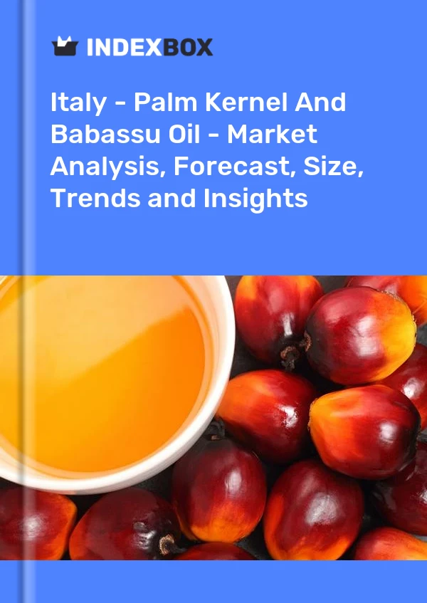 Rapport Italie - Huile de palmiste et de babassu - Analyse du marché, prévisions, taille, tendances et perspectives for 499$