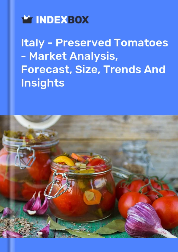 Report Italy - Preserved Tomatoes - Market Analysis, Forecast, Size, Trends and Insights for 499$