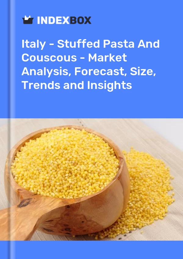 Italie - Pâtes farcies et couscous - Analyse du marché, prévisions, taille, tendances et perspectives