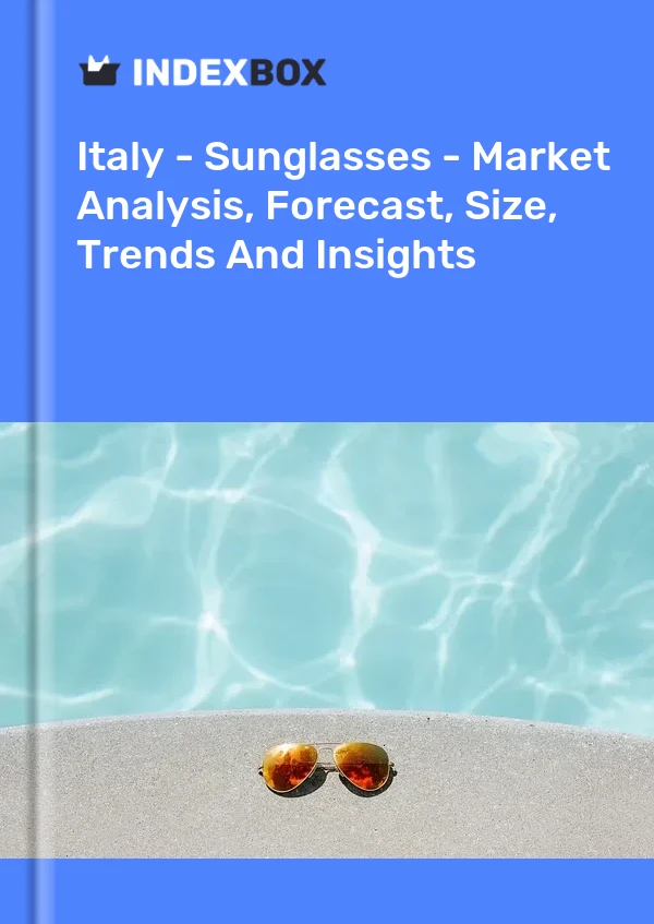 Italie - Lunettes de soleil - Analyse du marché, prévisions, taille, tendances et perspectives