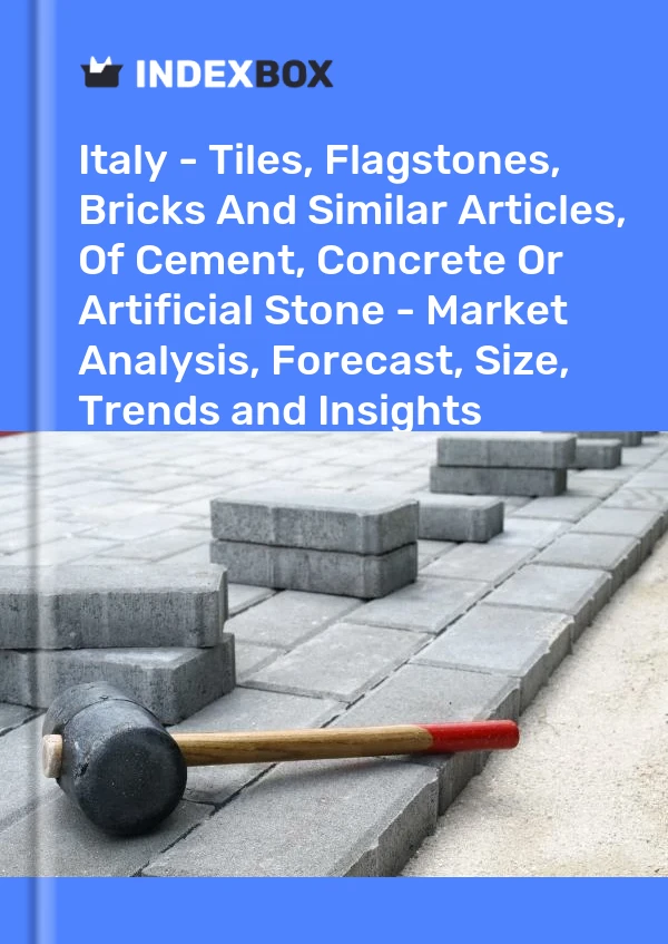 Italie - Carreaux, dalles, briques et articles similaires, en ciment, béton ou pierre artificielle - Analyse du marché, prévisions, taille, tendances et perspectives