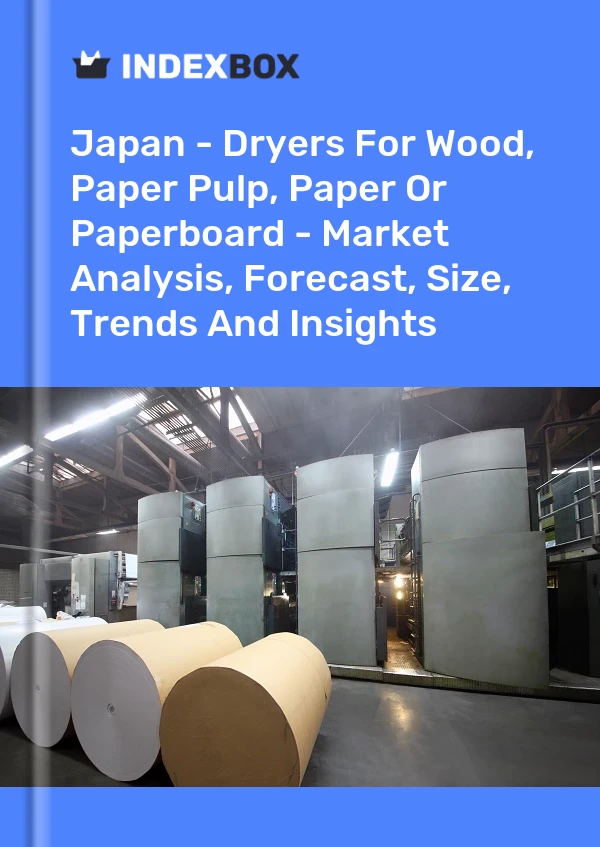 Report Japan - Dryers for Wood, Paper Pulp, Paper or Paperboard - Market Analysis, Forecast, Size, Trends and Insights for 499$