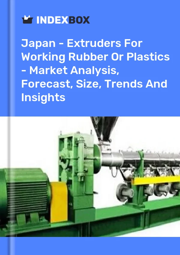 Japon - Extrudeuses pour le travail du caoutchouc ou des plastiques - Analyse du marché, prévisions, taille, tendances et perspectives