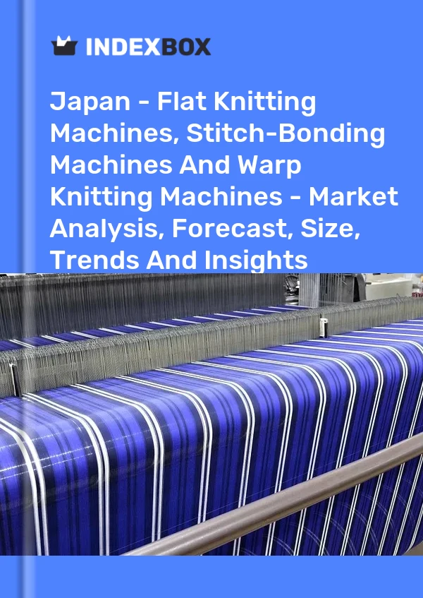 Rapport Japon - Machines à tricoter plates, machines à coudre et machines à tricoter chaîne - Analyse du marché, prévisions, taille, tendances et perspectives for 499$
