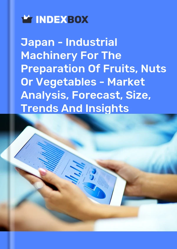 Japan - Industrial Machinery For The Preparation Of Fruits, Nuts Or Vegetables - Market Analysis, Forecast, Size, Trends And Insights