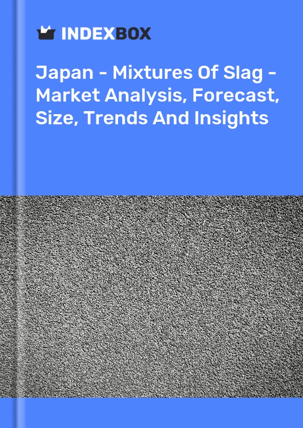 Japan - Mixtures Of Slag - Market Analysis, Forecast, Size, Trends And Insights