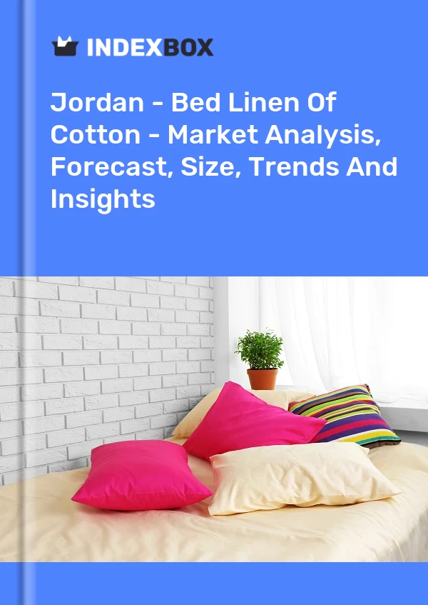 Report Jordan - Bed Linen of Cotton - Market Analysis, Forecast, Size, Trends and Insights for 499$