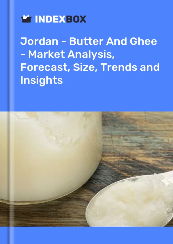 Report Jordan - Butter and Ghee - Market Analysis, Forecast, Size, Trends and Insights for 499$